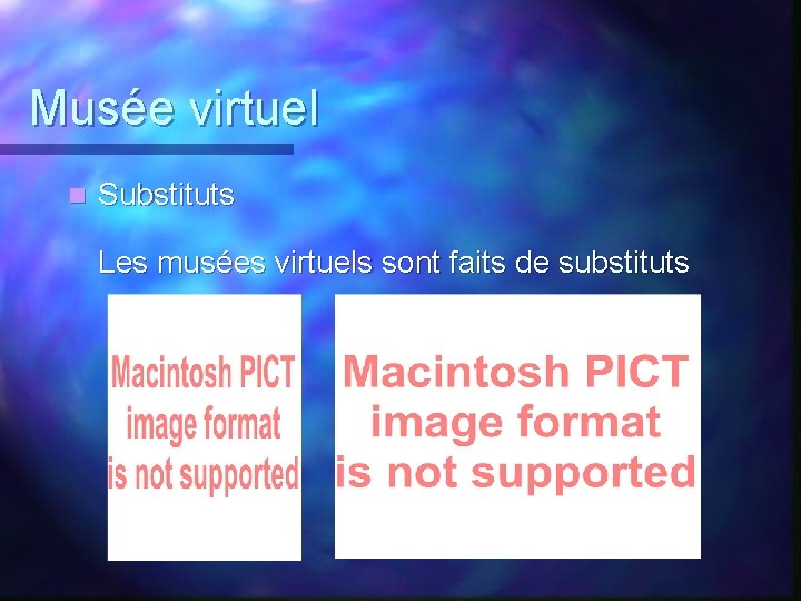 Musée virtuel n Substituts Les musées virtuels sont faits de substituts 