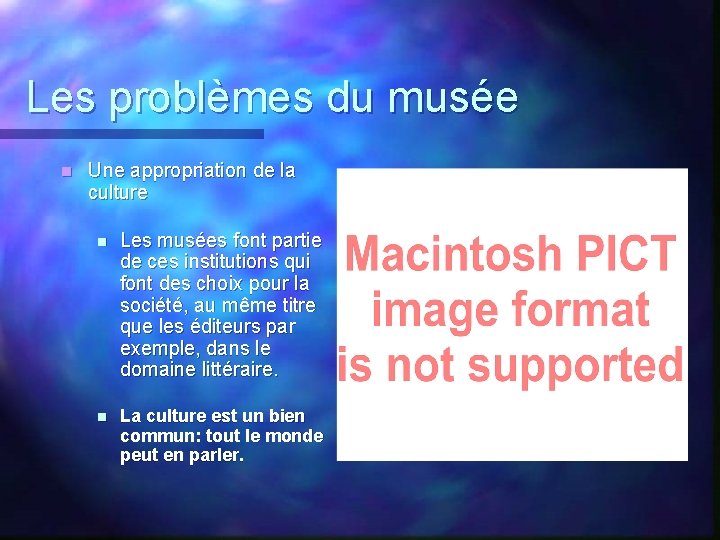 Les problèmes du musée n Une appropriation de la culture n Les musées font