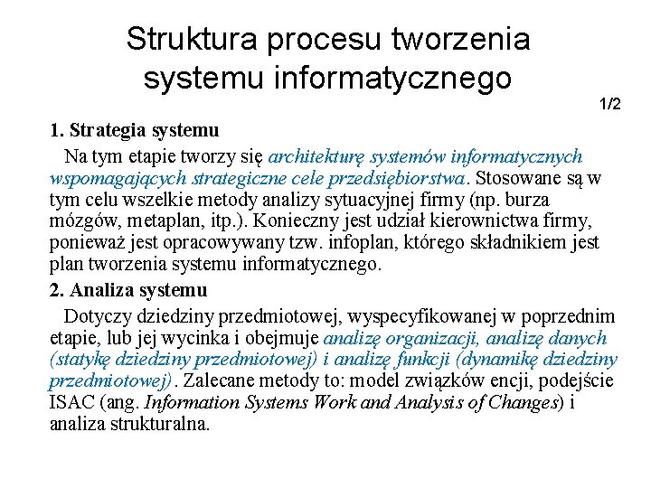 Struktura procesu tworzenia systemu informatycznego 1/2 1. Strategia systemu Na tym etapie tworzy się