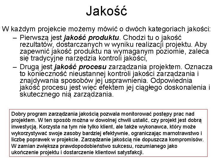 Jakość W każdym projekcie możemy mówić o dwóch kategoriach jakości: – Pierwszą jest jakość