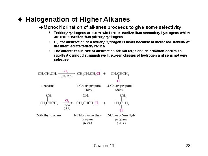 t Halogenation of Higher Alkanes èMonochlorination of alkanes proceeds to give some selectivity Teritiary