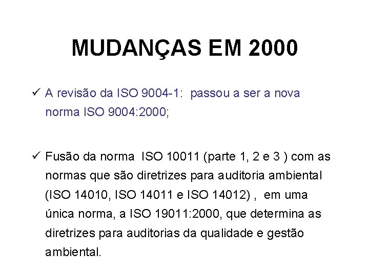 MUDANÇAS EM 2000 ü A revisão da ISO 9004 -1: passou a ser a