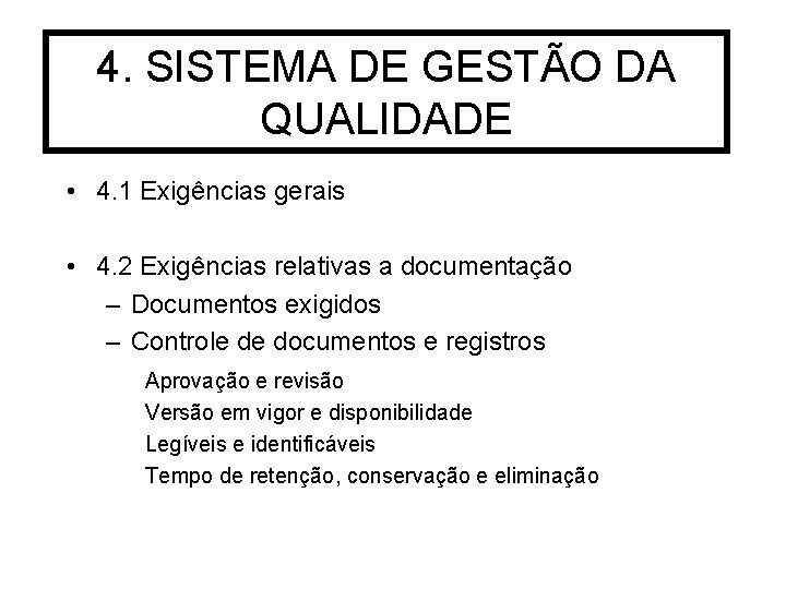 4. SISTEMA DE GESTÃO DA QUALIDADE • 4. 1 Exigências gerais • 4. 2