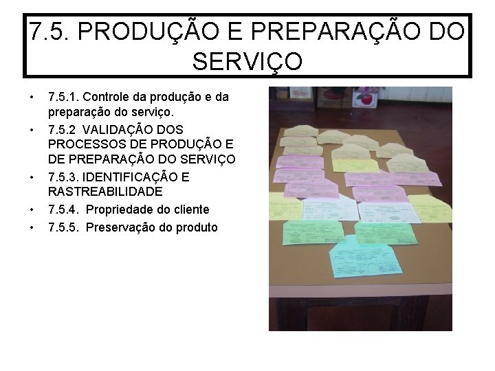 7. 5. PRODUÇÃO E PREPARAÇÃO DO SERVIÇO • • • 7. 5. 1. Controle