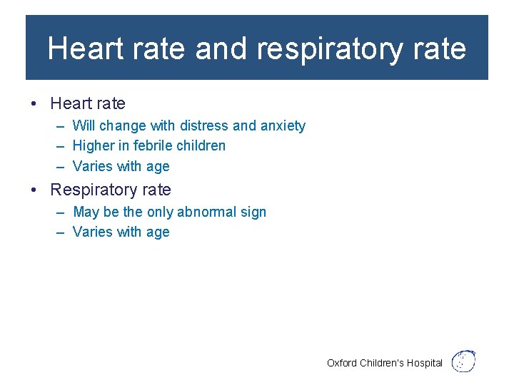 Heart rate and respiratory rate • Heart rate – Will change with distress and