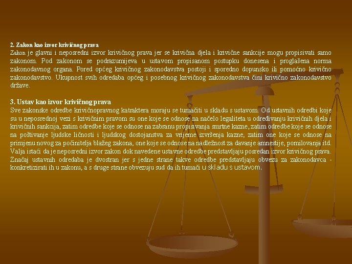 2. Zakon kao izvor krivičnog prava Zakon je glavni i neposredni izvor krivičnog prava