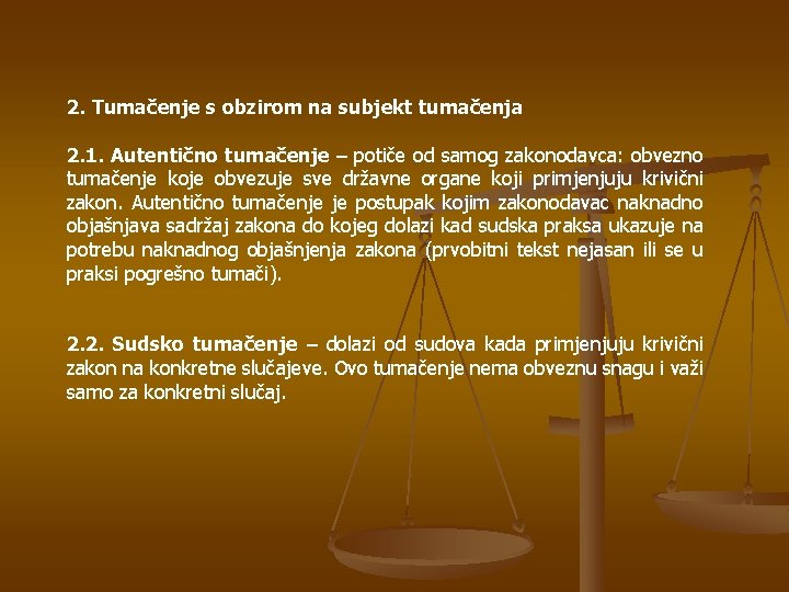 2. Tumačenje s obzirom na subjekt tumačenja 2. 1. Autentično tumačenje – potiče od