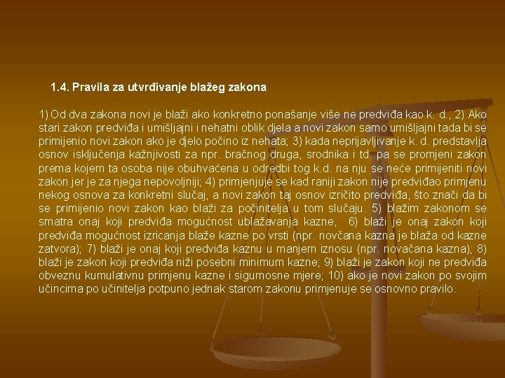 1. 4. Pravila za utvrđivanje blažeg zakona 1) Od dva zakona novi je blaži