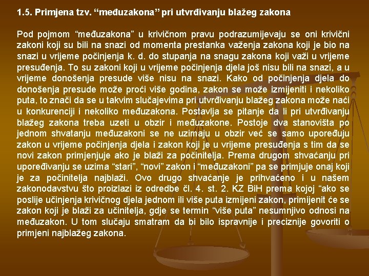 1. 5. Primjena tzv. “međuzakona” pri utvrđivanju blažeg zakona Pod pojmom “međuzakona” u krivičnom