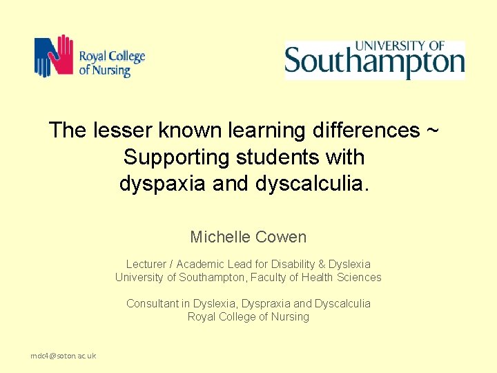 The lesser known learning differences ~ Supporting students with dyspaxia and dyscalculia. Michelle Cowen