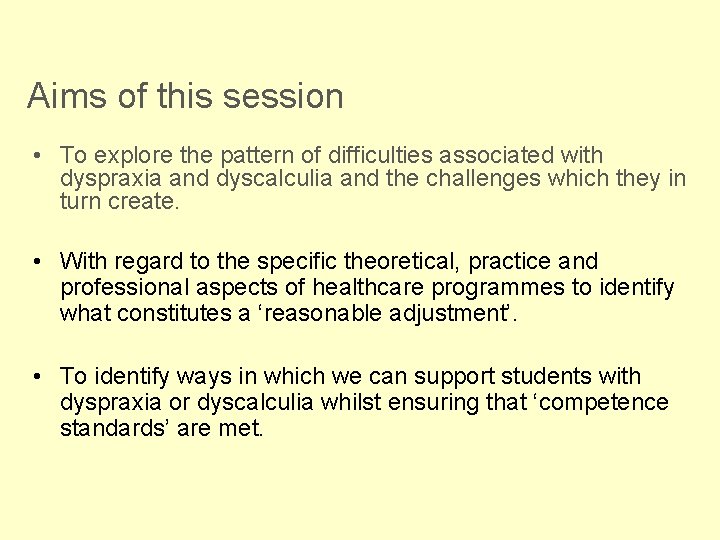 Aims of this session • To explore the pattern of difficulties associated with dyspraxia