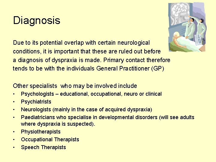 Diagnosis Due to its potential overlap with certain neurological conditions, it is important that