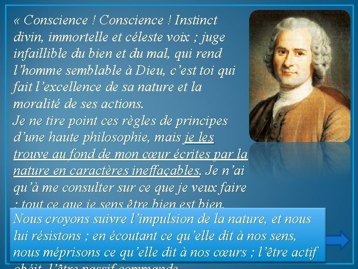  « Conscience ! Instinct divin, immortelle et céleste voix ; juge infaillible du