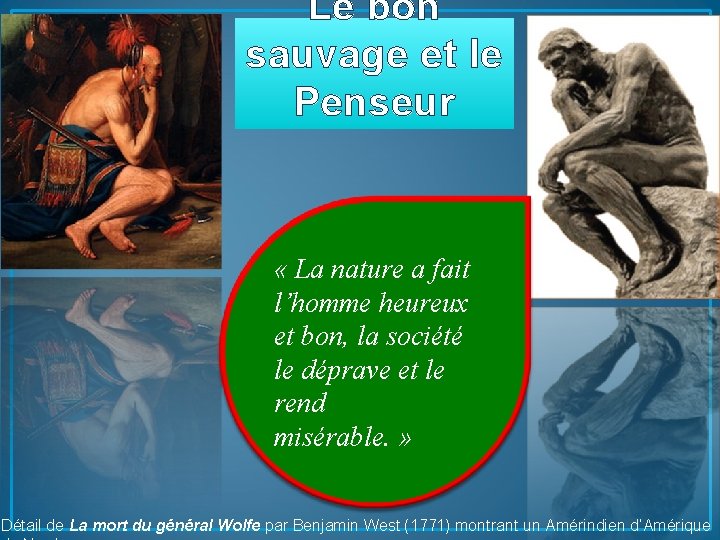 Le bon sauvage et le Penseur « La nature a fait l’homme heureux et