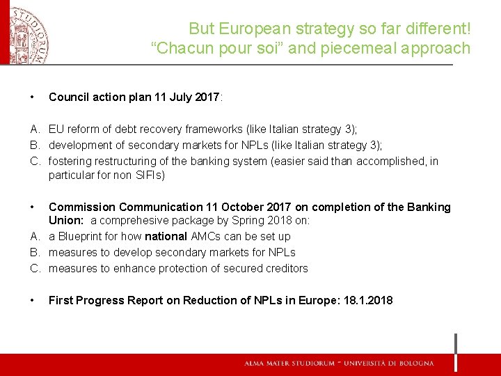 But European strategy so far different! “Chacun pour soi” and piecemeal approach • Council