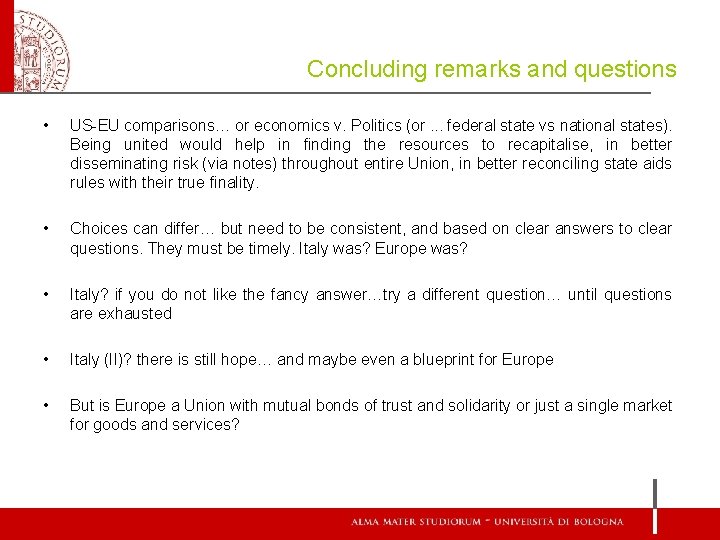 Concluding remarks and questions • US-EU comparisons… or economics v. Politics (or. . .