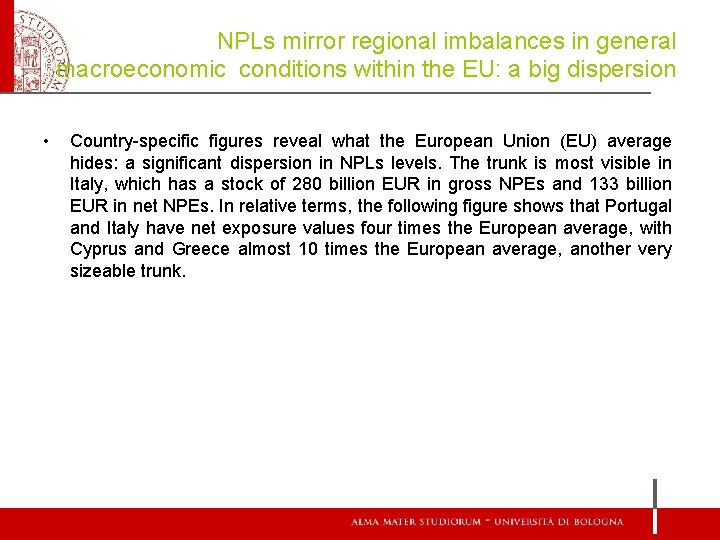 NPLs mirror regional imbalances in general macroeconomic conditions within the EU: a big dispersion