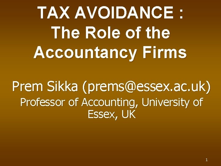 TAX AVOIDANCE : The Role of the Accountancy Firms Prem Sikka (prems@essex. ac. uk)