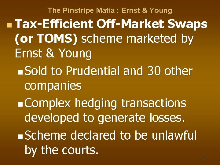 The Pinstripe Mafia : Ernst & Young n Tax-Efficient Off-Market Swaps (or TOMS) scheme