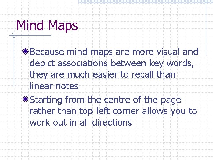 Mind Maps Because mind maps are more visual and depict associations between key words, Mind Maps Because mind maps are more visual and depict associations between key words,