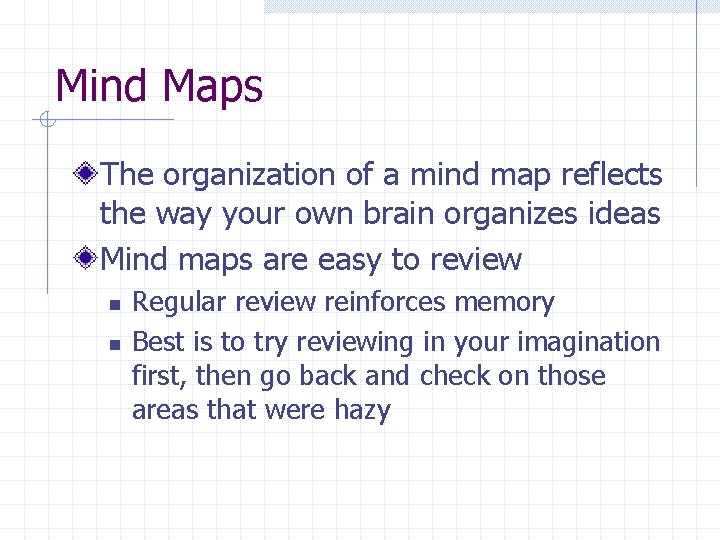 Mind Maps The organization of a mind map reflects the way your own brain Mind Maps The organization of a mind map reflects the way your own brain