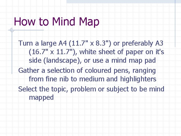 How to Mind Map Turn a large A 4 (11. 7" x 8. 3") How to Mind Map Turn a large A 4 (11. 7" x 8. 3")