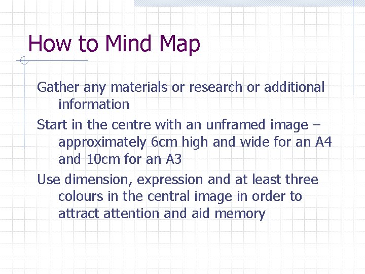 How to Mind Map Gather any materials or research or additional information Start in How to Mind Map Gather any materials or research or additional information Start in
