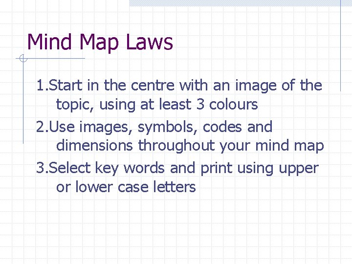 Mind Map Laws 1. Start in the centre with an image of the topic, Mind Map Laws 1. Start in the centre with an image of the topic,