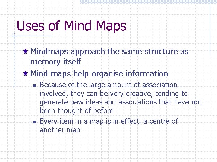 Uses of Mind Maps Mindmaps approach the same structure as memory itself Mind maps Uses of Mind Maps Mindmaps approach the same structure as memory itself Mind maps