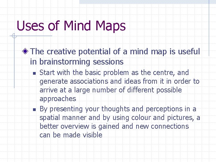 Uses of Mind Maps The creative potential of a mind map is useful in Uses of Mind Maps The creative potential of a mind map is useful in