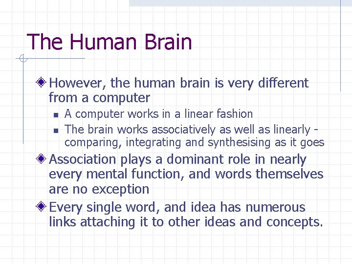 The Human Brain However, the human brain is very different from a computer n The Human Brain However, the human brain is very different from a computer n