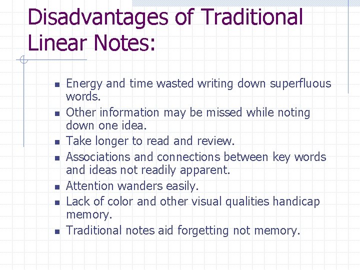 Disadvantages of Traditional Linear Notes: n n n n Energy and time wasted writing Disadvantages of Traditional Linear Notes: n n n n Energy and time wasted writing
