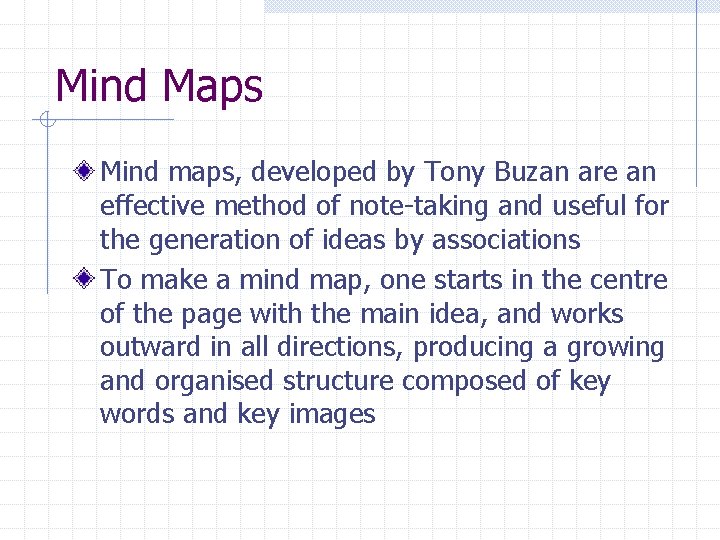Mind Maps Mind maps, developed by Tony Buzan are an effective method of note-taking Mind Maps Mind maps, developed by Tony Buzan are an effective method of note-taking