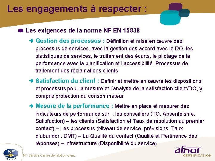 Les engagements à respecter : Les exigences de la norme NF EN 15838 Gestion Les engagements à respecter : Les exigences de la norme NF EN 15838 Gestion