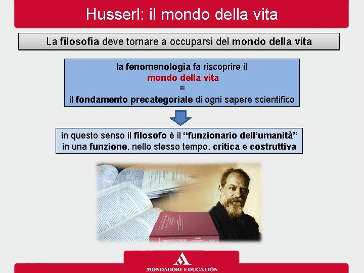 Husserl: il mondo della vita La filosofia deve tornare a occuparsi del mondo della