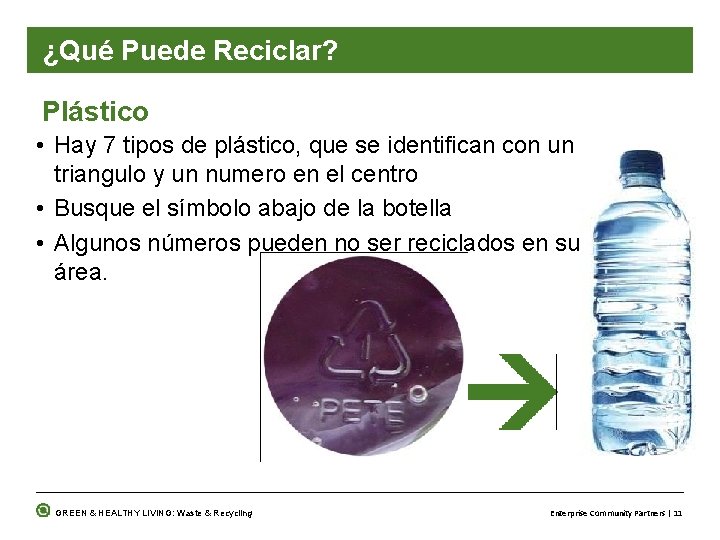 ¿Qué Puede Reciclar? Plástico • Hay 7 tipos de plástico, que se identifican con