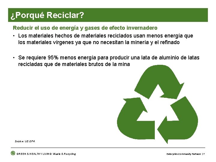¿Porqué Reciclar? Reducir el uso de energía y gases de efecto invernadero • Los