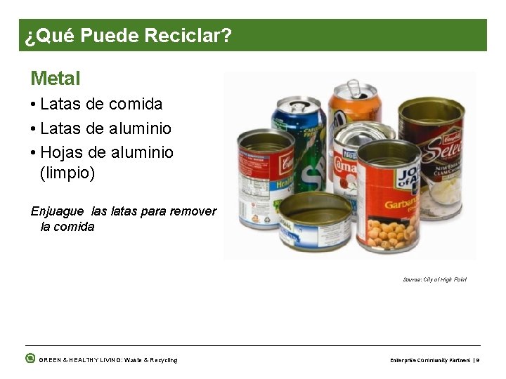 ¿Qué Puede Reciclar? Metal • Latas de comida • Latas de aluminio • Hojas