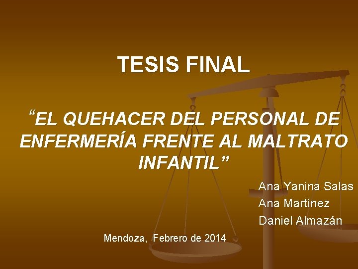 TESIS FINAL “EL QUEHACER DEL PERSONAL DE ENFERMERÍA FRENTE AL MALTRATO INFANTIL” Ana Yanina