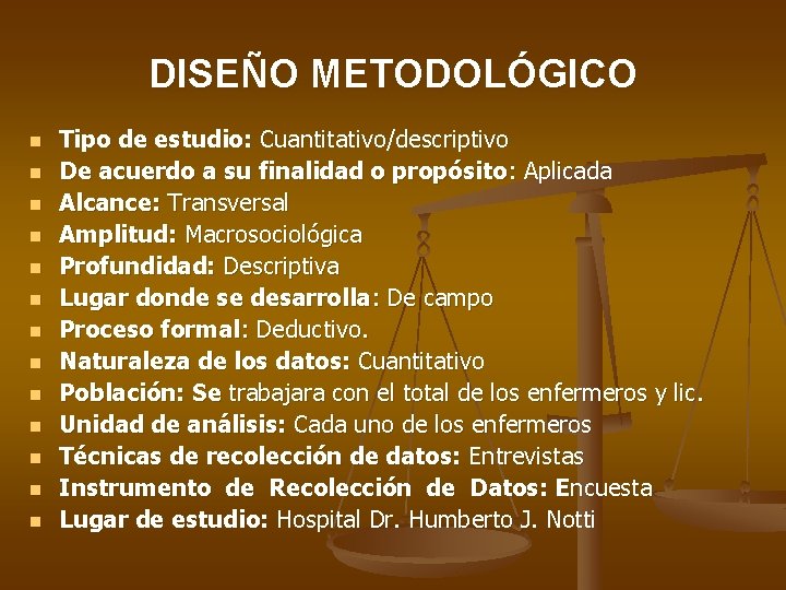 DISEÑO METODOLÓGICO n n n n Tipo de estudio: Cuantitativo/descriptivo De acuerdo a su