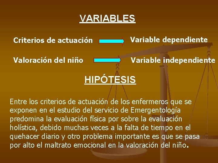 VARIABLES Criterios de actuación Variable dependiente Valoración del niño Variable independiente HIPÓTESIS Entre los