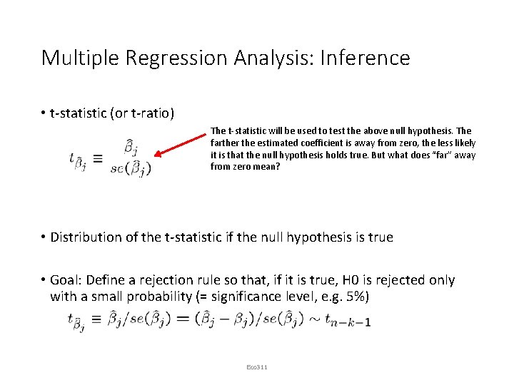 Multiple Regression Analysis: Inference • t-statistic (or t-ratio) The t-statistic will be used to