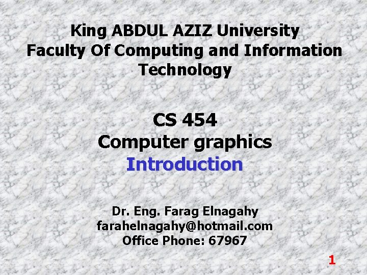 King ABDUL AZIZ University Faculty Of Computing and Information Technology CS 454 Computer graphics