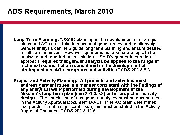 ADS Requirements, March 2010 Long-Term Planning: “USAID planning in the development of strategic plans