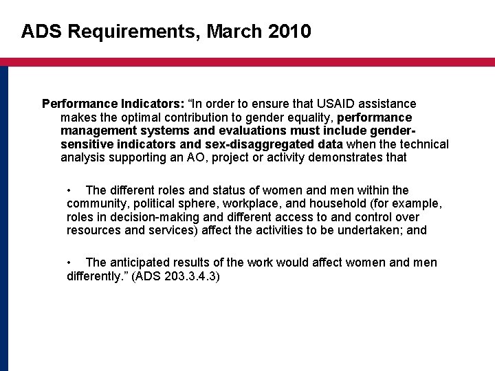 ADS Requirements, March 2010 Performance Indicators: “In order to ensure that USAID assistance makes