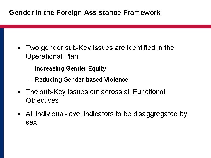 Gender in the Foreign Assistance Framework • Two gender sub-Key Issues are identified in