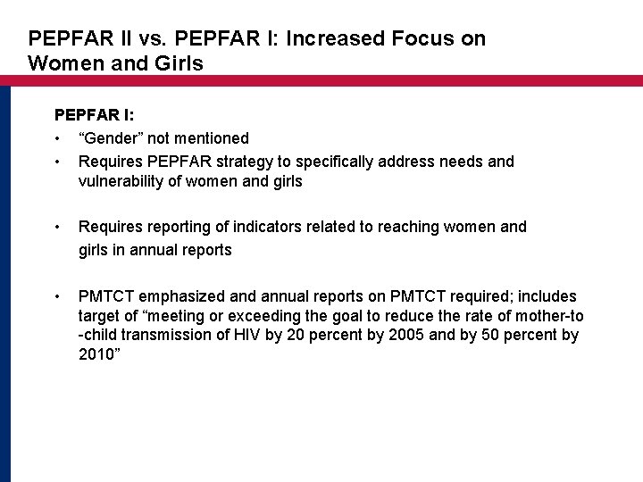 PEPFAR II vs. PEPFAR I: Increased Focus on Women and Girls PEPFAR I: •