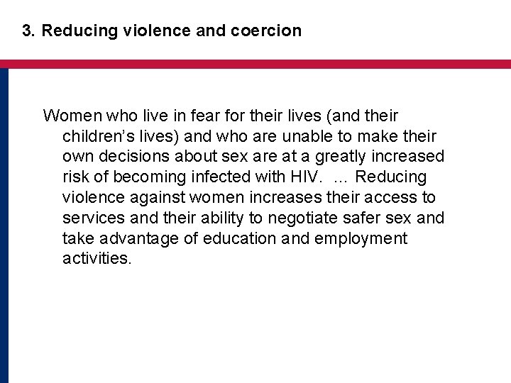 3. Reducing violence and coercion Women who live in fear for their lives (and