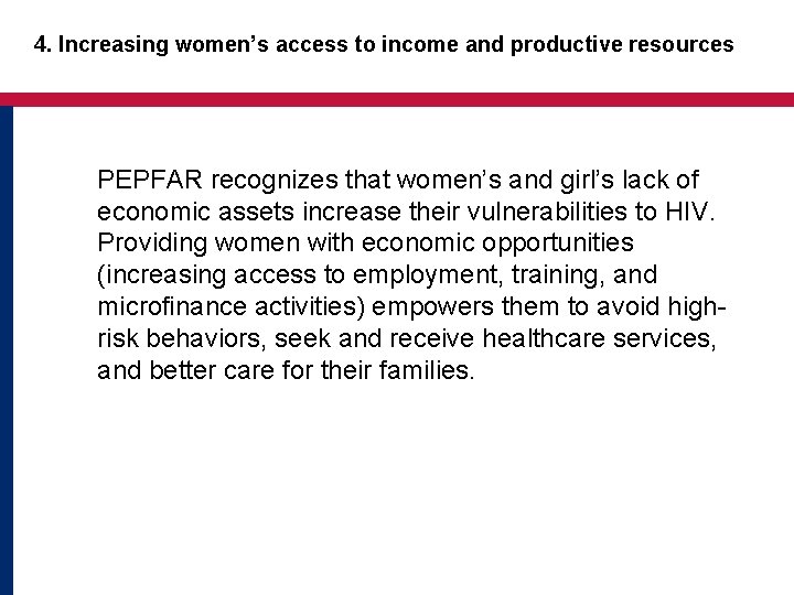 4. Increasing women’s access to income and productive resources PEPFAR recognizes that women’s and