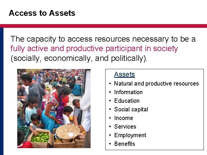 Access to Assets The capacity to access resources necessary to be a fully active